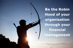 Be the Robin Hood of your organisation through your financial management